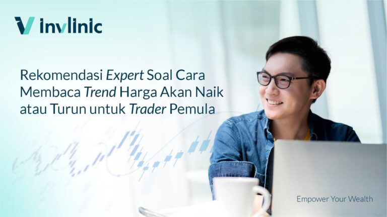 Rekomendasi Expert Soal Cara Membaca Trend Harga Akan Naik atau Turun untuk Trader Pemula