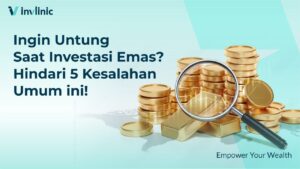 Ingin Untung Saat Investasi Emas? Hindari 5 Kesalahan Umum ini!