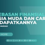 Kebebasan Finansial di Usia Muda dan Cara Mendapatkannya